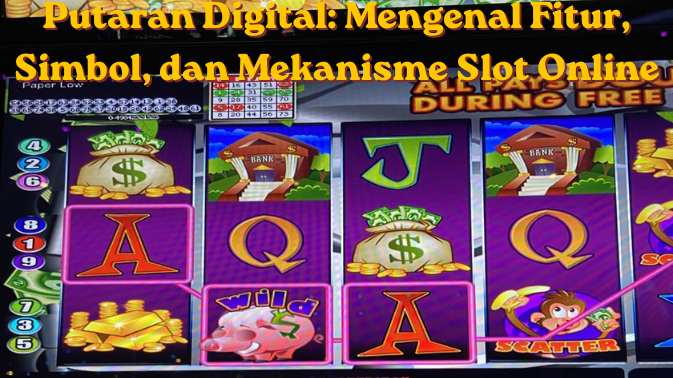 Putaran Digital: Mengenal Fitur, Simbol, dan Mekanisme Slot Online